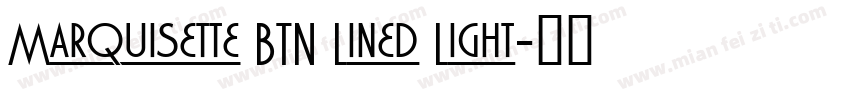 Marquisette BTN Lined Light字体转换